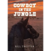 Cowboy in the Jungle: Volume 1