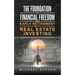 The Foundation To Financial Freedom And Early Retirement With Real Estate Investing: Secrets On How To Buy With Little Or No Money