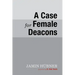 A Case for Female Deacons