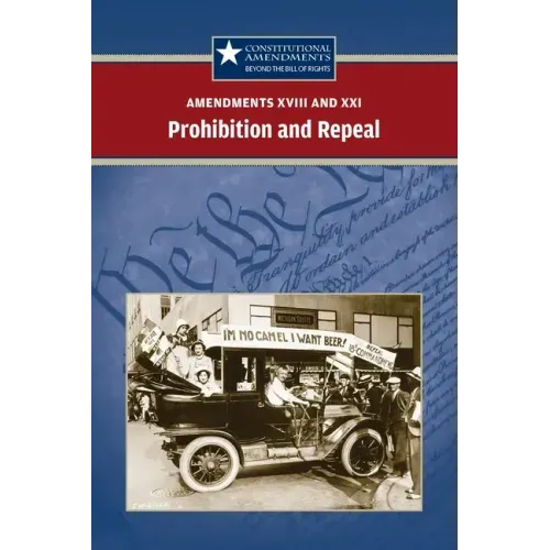 Amendments XVIII and XXI: Prohibition and Repeal