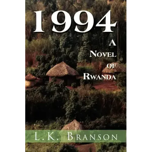 1994 a Novel of Rwanda