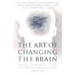 The Art of Changing the Brain: Enriching the Practice of Teaching by Exploring the Biology of Learning