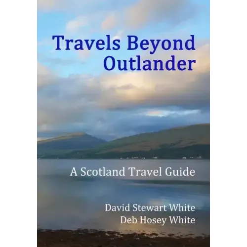 Travels Beyond Outlander: A Scotland Travel Guide