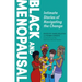 Black and Menopausal: Intimate Stories of Navigating the Change