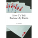 How To Tell Fortunes by Cards