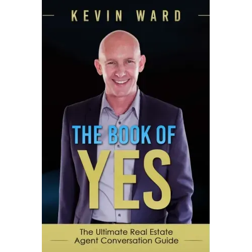 The Book of YES: The Ultimate Real Estate Agent Conversation Guide