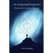 An Awakening Perspective: My Journey To Conscious Evolution