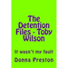 The Detention Files - Toby Wilson: It wasn't my fault