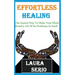 Effortless Healing: The Easiest Way To Make Your Mind Resolve All Of Its Problems In Itself