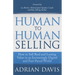Human to Human Selling: How to Sell Real and Lasting Value in an Increasingly Digital and Fast-Paced World