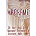 Macrame: 20 Easy And Quick Macrame Projects To Decorate Your Home