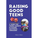 Raising Good Teens: A Guide For Young Parents In Raising Successful Teenagers
