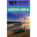 101 Amazing Things to Do in Costa Rica: Costa Rica Travel Guide