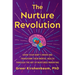 The Nurture Revolution: Grow Your Baby's Brain and Transform Their Mental Health Through the Art of Nurtured Parenting