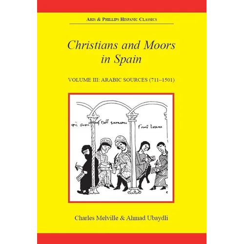 Christians and Moors in Spain. Vol 3: Arab sources
