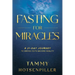 Fasting for Miracles: A 21-Day Journey to Seeing Faith Become Reality