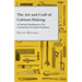 The Art and Craft of Cabinet-Making - A Practical Handbook to The Constuction of Cabinet Furniture