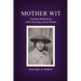 Mother Wit: Exalting Motherhood while Honoring a Great Mother