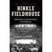 Hinkle Fieldhouse: Indiana's Basketball Cathedral