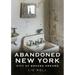 Abandoned New York City: Broken Dreams