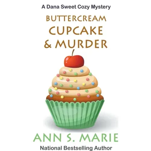 Buttercream Cupcake & Murder (A Dana Sweet Cozy Mystery Book 7)