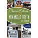 Classic Eateries of the Arkansas Delta