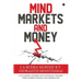 Mind Markets and Money: A Successful Journey Into Intraday Trading Using Market Profile and Order Flow