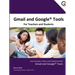 Gmail and Google Tools for Teachers and Students