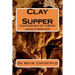 Clay Supper: Confessions of a Born again Christian