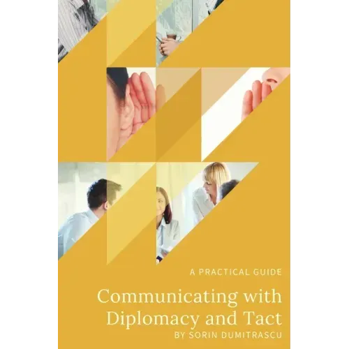 Communicating with Diplomacy and Tact: A practical guide