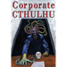 Corporate Cthulhu: Lovecraftian Tales of Bureaucratic Nightmare
