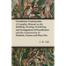 Greenhouse Construction - A Complete Manual on the Building, Heating, Ventilating and Arrangement of Greenhouses and the Construction of Hotbeds, Fram