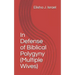 In Defense of Biblical Polygyny (Multiple Wives)