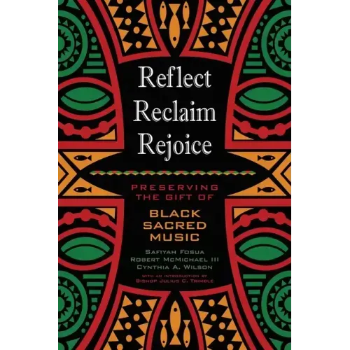 Reflect, Reclaim, Rejoice: Preserving the Gift of Black Sacred Music