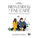 Bienvenidos al Fae Café: Peligro, besos y muchas galletas