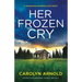 Her Frozen Cry: A totally pulse-pounding crime thriller