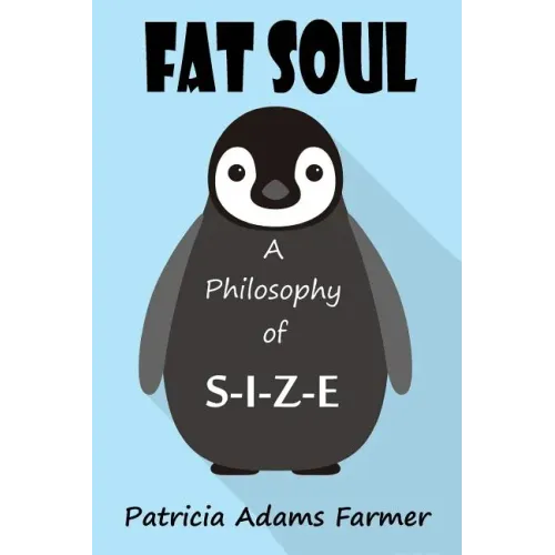 Fat Soul: A Philosophy of S-I-Z-E