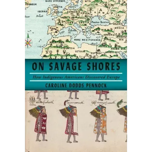 On Savage Shores: How Indigenous Americans Discovered Europe