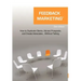 Feedback Marketing How to Duplicate Clients, Attract Prospects, and Create Advocates... Without Talking