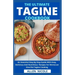 The Ultimate Tagine Cookbook: An Essential Step By Step Guide With Easy, Delicious And Nutritious Recipes For Moroccan One-Pot Tagine Cooking