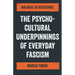 The Psycho-Cultural Underpinnings of Everyday Fascism: Dialogue as Resistance