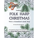 Traditional Folk Harp CHRISTMAS Vol. 1: Comfort and Joy: for the advancing beginner