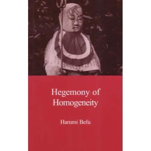 Hegemony of Homogeneity: An Anthropological Analysis of Nihonjinron