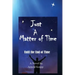 Just A Matter Of time: Until the End of Time