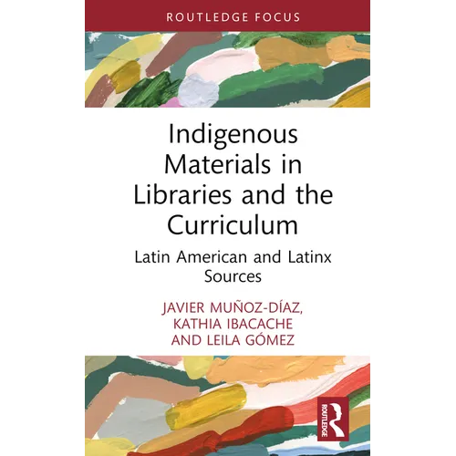 Indigenous Materials in Libraries and the Curriculum: Latin American and Latinx Sources