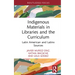 Indigenous Materials in Libraries and the Curriculum: Latin American and Latinx Sources