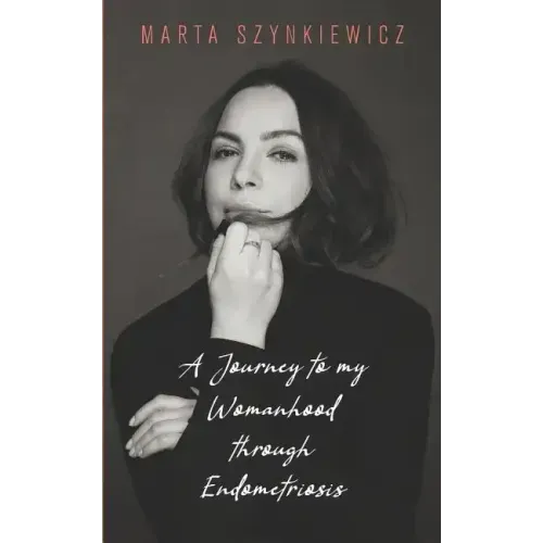 A Journey to My Womanhood Through Endometriosis
