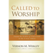 Called to Worship: From the Dawn of Creation to the Final Amen