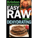Kristen Suzanne's EASY Raw Vegan Dehydrating: Delicious & Easy Raw Food Recipes for Dehydrating Fruits, Vegetables, Nuts, Seeds, Pancakes, Crackers, B