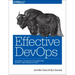 Effective Devops: Building a Culture of Collaboration, Affinity, and Tooling at Scale